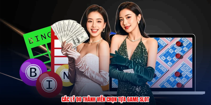 Các lý do thành viên chọn tựa game slot
