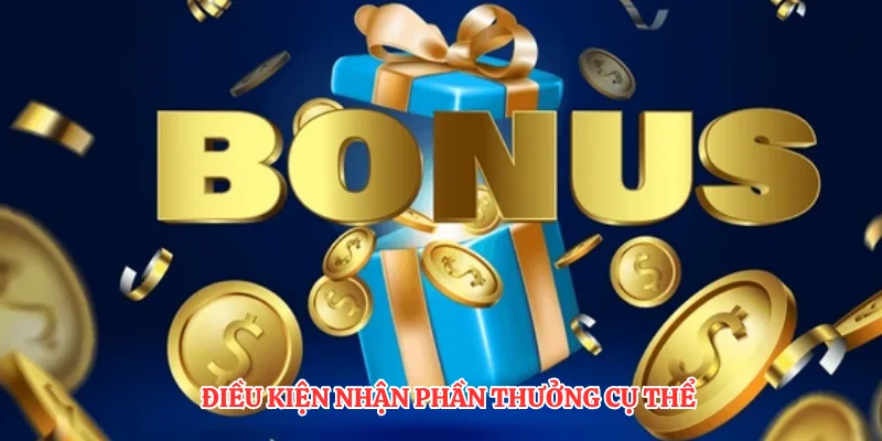 Điều kiện nhận phần thưởng cụ thể