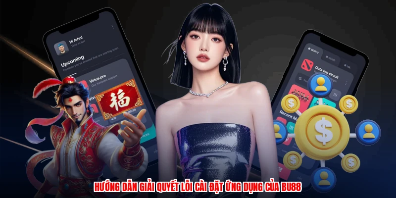 Hướng dẫn giải quyết lỗi cài đặt ứng dụng của BU88