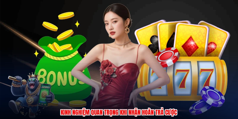 Kinh nghiệm quan trọng khi nhận hoàn trả cược