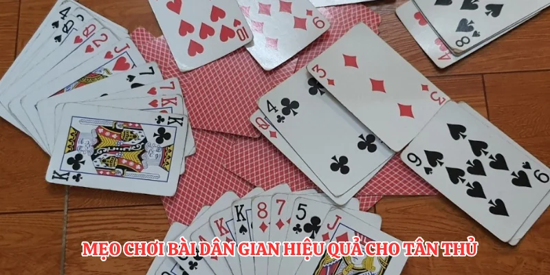 Mẹo chơi bài dân gian hiệu quả cho tân thủ