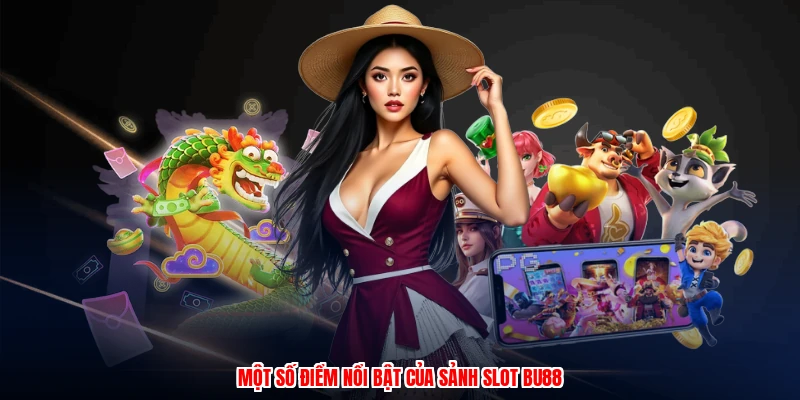 Một số điểm nổi bật của sảnh slot BU88