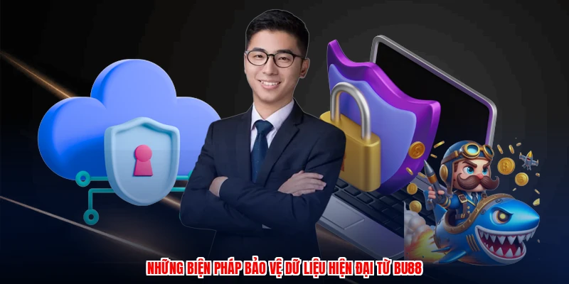 Những biện pháp bảo vệ dữ liệu hiện đại từ BU88