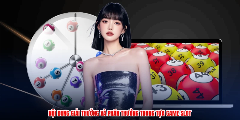 Nội dung giải thưởng và phần thưởng trong tựa game slot