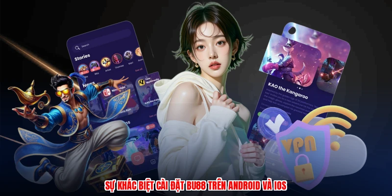 Sự khác biệt cài đặt BU88 trên android và ios