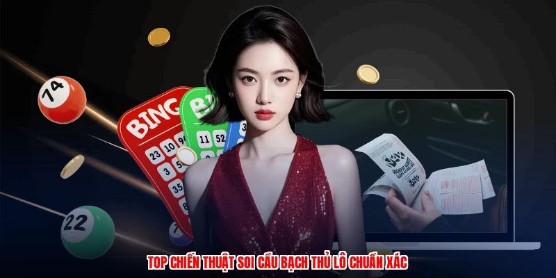 Top chiến thuật soi cầu bạch thủ lô chuẩn xác